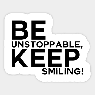 Be unstoppable, keep smiling Sticker